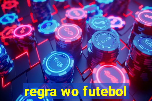 regra wo futebol